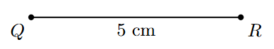 Step 1 Step 1: A line segment QR of length 5 cm is drawn.